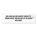 HOW LONG CAN OUR COUNTRY SURVIVE THE "OBAMA CIR... bumper stickers