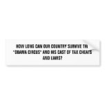 HOW LONG CAN OUR COUNTRY SURVIVE THE "OBAMA CIR... bumper stickers