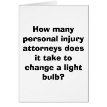 How many personal injury attorneys does it take... greeting cards