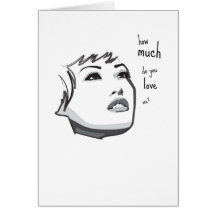 How much do you love me? greeting cards