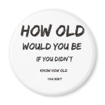 How Old? Magnets