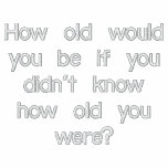 How old would you be? hooded sweatshirt