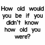 How old would you be? polo shirt embroidered shirts