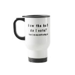 How the hell do I vote? Coffee Mugs