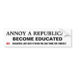 How to Annoy a Republican - Become Educated Bumper Sticker