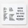 How Well Do You Know Morse? (Intl Morse Code) Mousepad