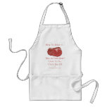 How Ya Want it? Cause....  APRON