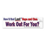 How'd that Last Hope and Change Work out for you bumper stickers
