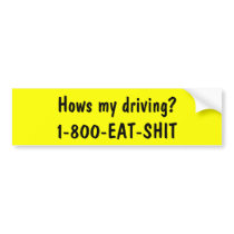 hows_my_driving_1_800_eat_shit_bumper_sticker-p128165624843768064en7pq_210.jpg