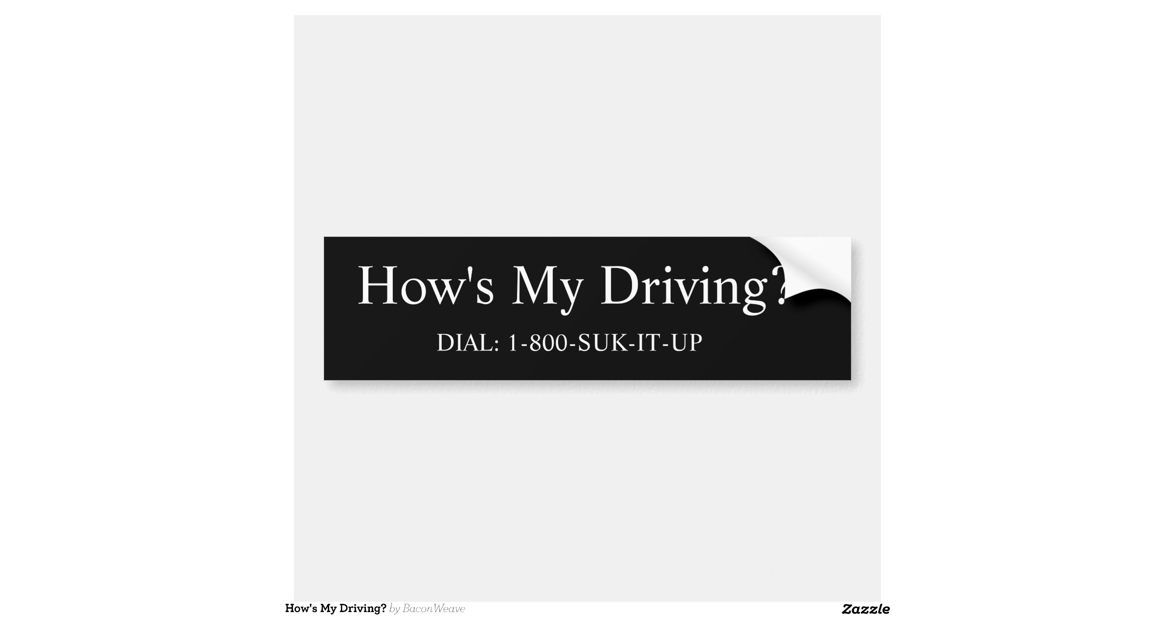 How's My Driving? Bumper Sticker | Zazzle