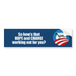 Hows that hope and change working out for you Bump bumper stickers
