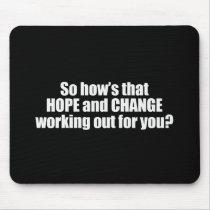 Hows that hope and change working out for you Bump Mouse Pad