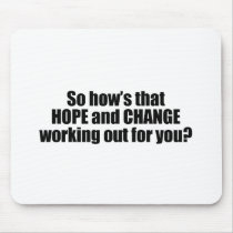 Hows that hope and change working out for you mouse pads