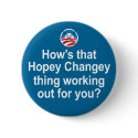 How's that Hopey Changey Thing Working Out... buttons