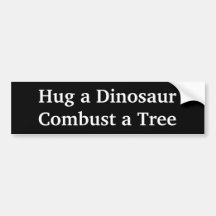 Hug a Dinosaur - Combust a Tree Bumper Sticker