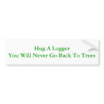 Hug A Logger bumper stickers