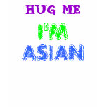 Hug Me I'm Asian t-shirts