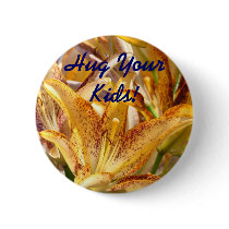 Hug Your Kids! button promotional Lily Flowers Mum