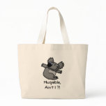 Hugable,Ain't I ?! Canvas Bags