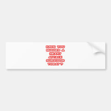 Hugged a Heart Attack Survivor Today? Bumper Stickers
