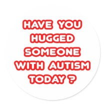 Hugged Someone With Autism Today?