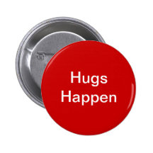 Hugs Happen Pinback Buttons