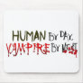 Human by Day, Vampire by Night Mousepad