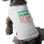 Human Decency is not derived from religion t-shirt pet clothing