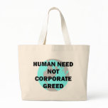 Human Need Not Corporate Greed bags