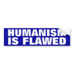Humanism is Flawed bumper stickers