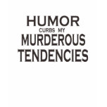 Humour Curbs Murder Tee t-shirts