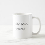 Humour Fun Mug "I see dead people"