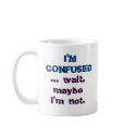 Humourous Funny I'm Confused Coffee Mug Cup