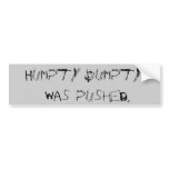 Humpty Dumpty was pushed. bumper stickers