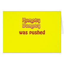 Humpty Dumpty Was Pushed Greeting Card