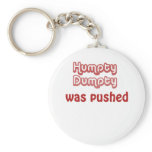 Humpty Dumpty Was Pushed keychains