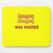 Humpty Dumpty Was Pushed Mousepads