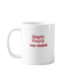 Humpty Dumpty Was Pushed mugs