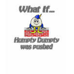 humpty dumpty was pushed t-shirts