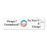 Hungry? Unemployed?, Eat Your Hope & Change Bumper Sticker