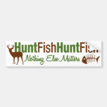 Hunt Fish Nothing Else Matters Bumper Sticker