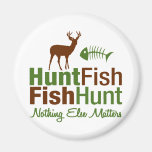 Hunt Fish Nothing Else Matters Refrigerator Magnet