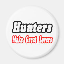 Hunters Make Great Lovers Magnet