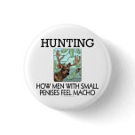Hunting. How men with small penises feel macho.