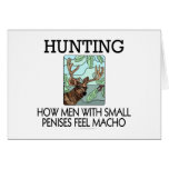 Hunting. How men with small penises feel macho. cards