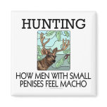 Hunting. How men with small penises feel macho. magnets