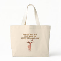 Hunting will be a sport when the animal can shoot tote bags