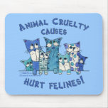 Hurt Felines Animal Cruelty mousepads