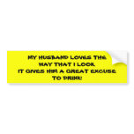 HUSBAND LOVES MY LOOKS joke bumpersticker Bumper Stickers