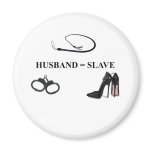 HUSBAND = SLAVE magnets